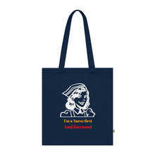 Load image into Gallery viewer, I&#39;m a Nurse First and Foremost 100% Organic Cotton Tote Bag
