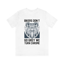 Load image into Gallery viewer, Biker&#39;s Don&#39;t Go Grey We Turn Chrome Unisex Jersey Short Sleeve Tee
