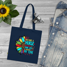 Load image into Gallery viewer, I Became a Nurse Because Your Life is Worth My Time 100% Organic Cotton Tote Bag
