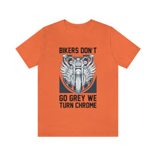 Load image into Gallery viewer, Biker&#39;s Don&#39;t Go Grey We Turn Chrome Unisex Jersey Short Sleeve Tee
