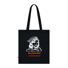 Load image into Gallery viewer, I&#39;m a Nurse First and Foremost 100% Organic Cotton Tote Bag
