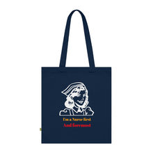 Load image into Gallery viewer, I&#39;m a Nurse First and Foremost 100% Organic Cotton Tote Bag
