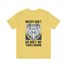 Load image into Gallery viewer, Biker&#39;s Don&#39;t Go Grey We Turn Chrome Unisex Jersey Short Sleeve Tee
