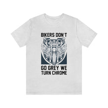 Load image into Gallery viewer, Biker&#39;s Don&#39;t Go Grey We Turn Chrome Unisex Jersey Short Sleeve Tee
