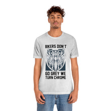 Load image into Gallery viewer, Biker&#39;s Don&#39;t Go Grey We Turn Chrome Unisex Jersey Short Sleeve Tee
