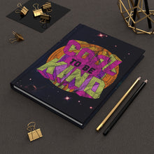 Load image into Gallery viewer, Cool To Be Kind Hardcover Journal
