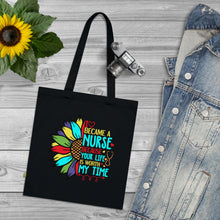 Load image into Gallery viewer, I Became a Nurse Because Your Life is Worth My Time 100% Organic Cotton Tote Bag
