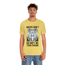 Load image into Gallery viewer, Biker&#39;s Don&#39;t Go Grey We Turn Chrome Unisex Jersey Short Sleeve Tee
