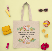 Load image into Gallery viewer, Save One Life, You&#39;re a Hero, Save 100 Lives You&#39;re a Nurse Canvas Tote Bag
